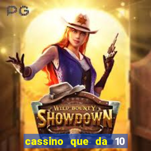 cassino que da 10 reais no cadastro